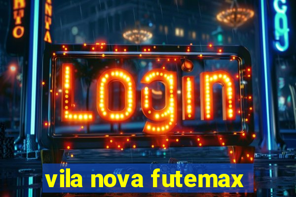 vila nova futemax